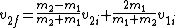 v_{2f}=\frac{m_{2}-m_{1}}{m_{2}+m_{1}}v_{2i}+\frac{2m_{1}}{m_{1}+m_{2}}v_{1i}